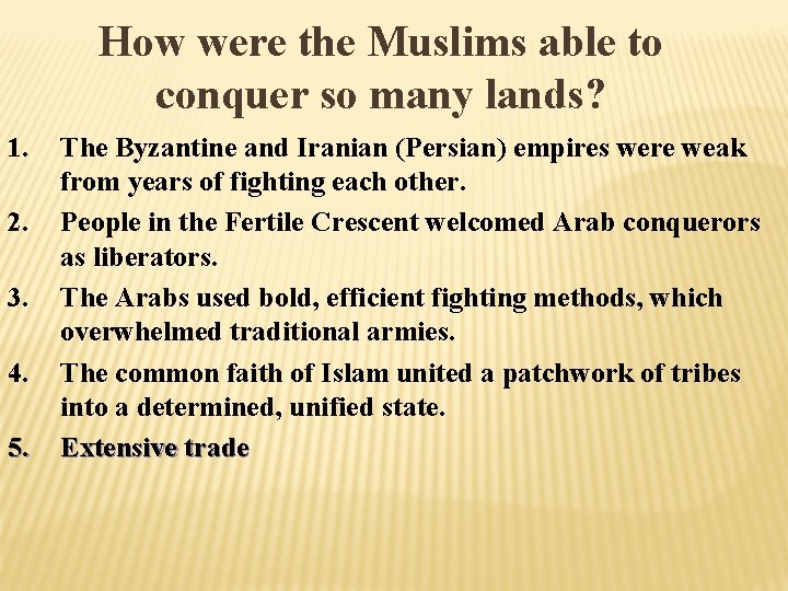 How were the Muslims able to conquer so many lands? 1. 2. 3. 4.