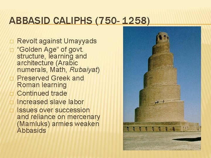 ABBASID CALIPHS (750 - 1258) � � � Revolt against Umayyads “Golden Age” of