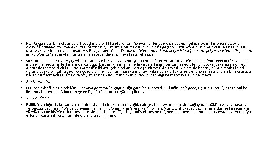  • Hz. Peygamber bir defasında arkadaşlarıyla birlikte otururken "Müminler bir yapının duvarları gibidirler.