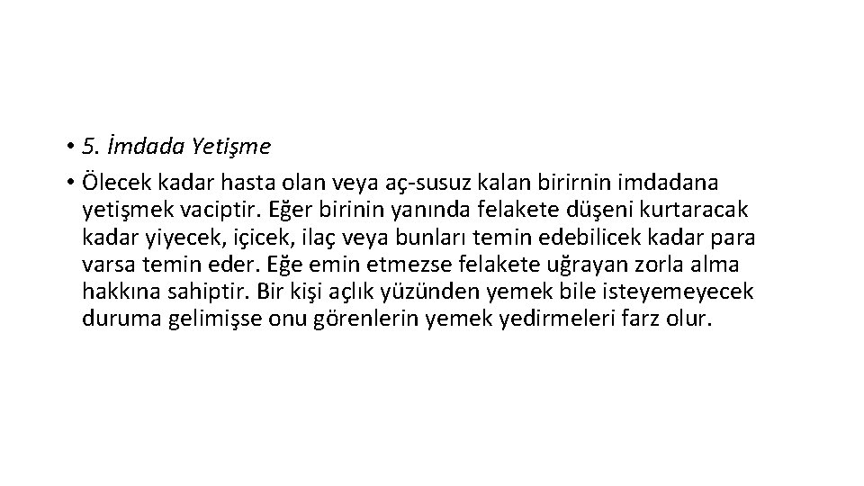  • 5. İmdada Yetişme • Ölecek kadar hasta olan veya aç-susuz kalan birirnin