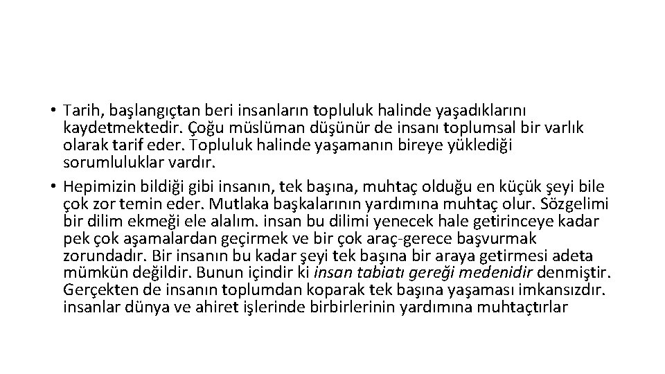  • Tarih, başlangıçtan beri insanların topluluk halinde yaşadıklarını kaydetmektedir. Çoğu müslüman düşünür de