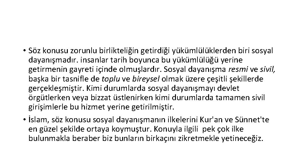  • Söz konusu zorunlu birlikteliğin getirdiği yükümlülüklerden biri sosyal dayanışmadır. insanlar tarih boyunca