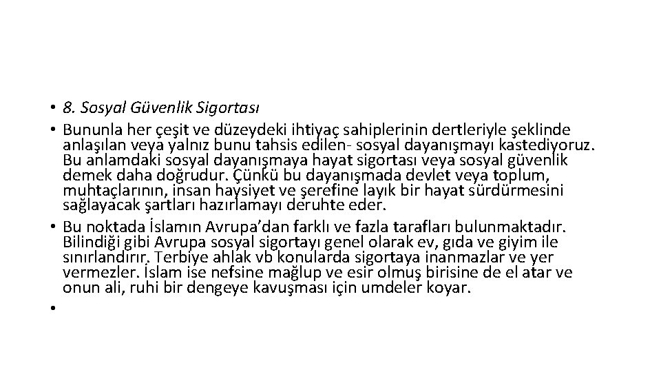  • 8. Sosyal Güvenlik Sigortası • Bununla her çeşit ve düzeydeki ihtiyaç sahiplerinin