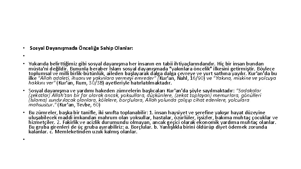  • Sosyal Dayanışmada Önceliğe Sahip Olanlar: • • Yukarıda belirttiğimiz gibi sosyal dayanışma