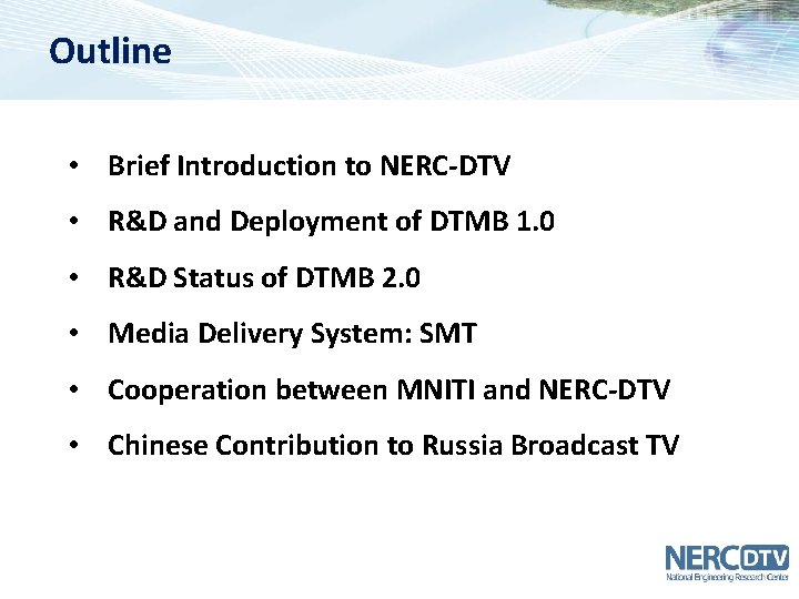 Outline • Brief Introduction to NERC-DTV • R&D and Deployment of DTMB 1. 0