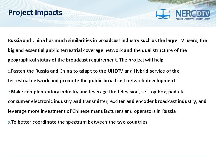 Project Impacts Russia and China has much similarities in broadcast industry such as the