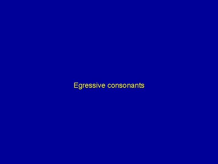 Egressive consonants 