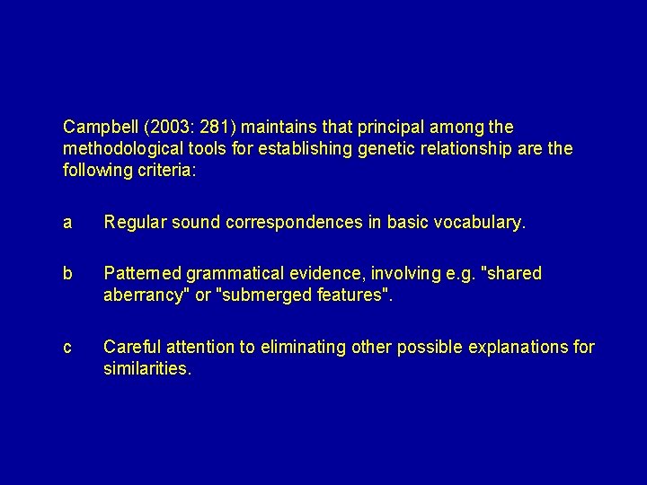 Campbell (2003: 281) maintains that principal among the methodological tools for establishing genetic relationship