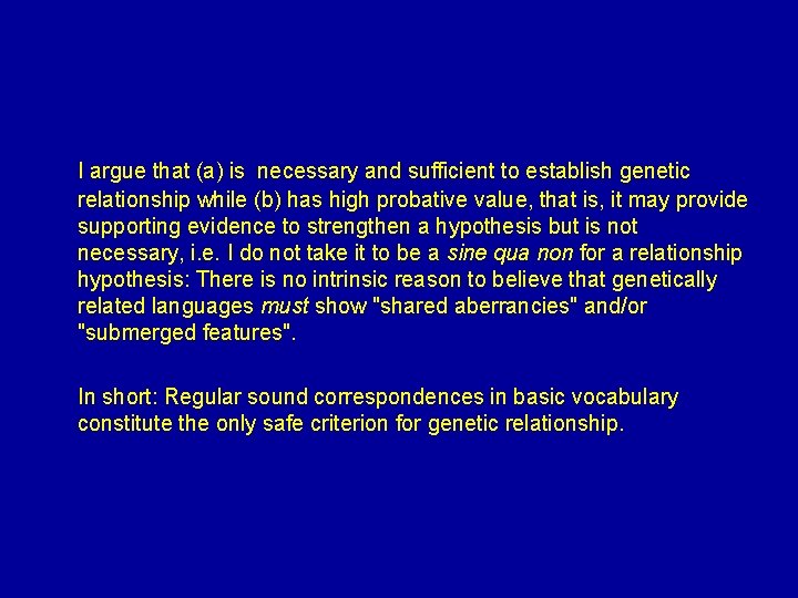 I argue that (a) is necessary and sufficient to establish genetic relationship while (b)