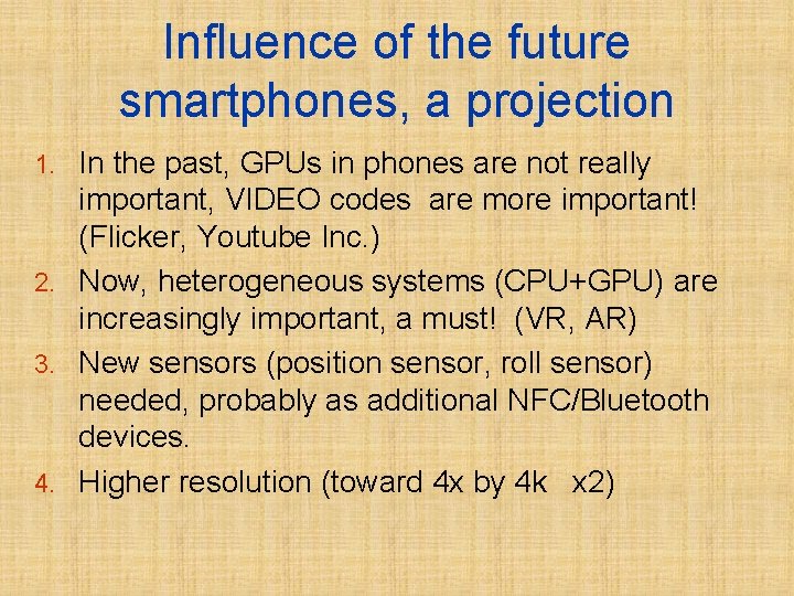 Influence of the future smartphones, a projection 1. In the past, GPUs in phones