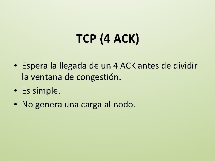 TCP (4 ACK) • Espera la llegada de un 4 ACK antes de dividir