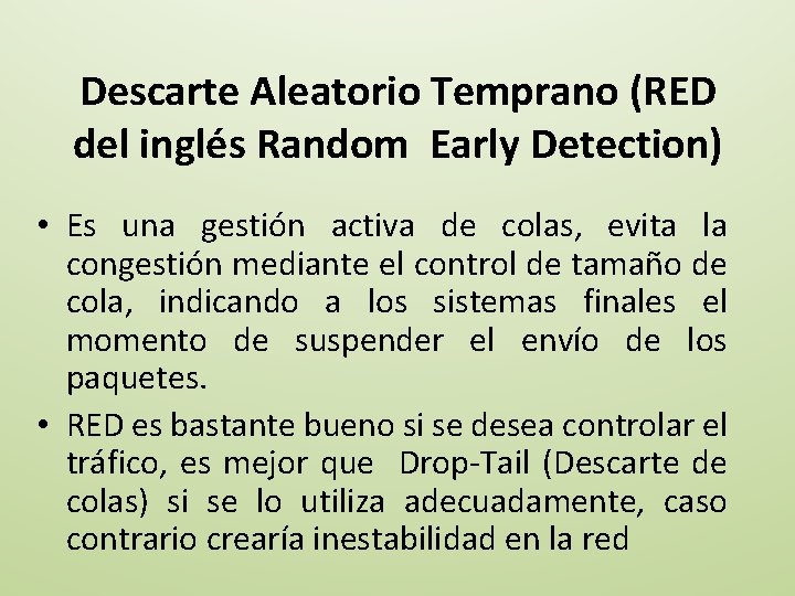 Descarte Aleatorio Temprano (RED del inglés Random Early Detection) • Es una gestión activa