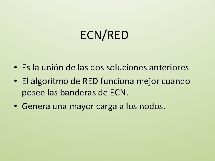 ECN/RED • Es la unión de las dos soluciones anteriores • El algoritmo de