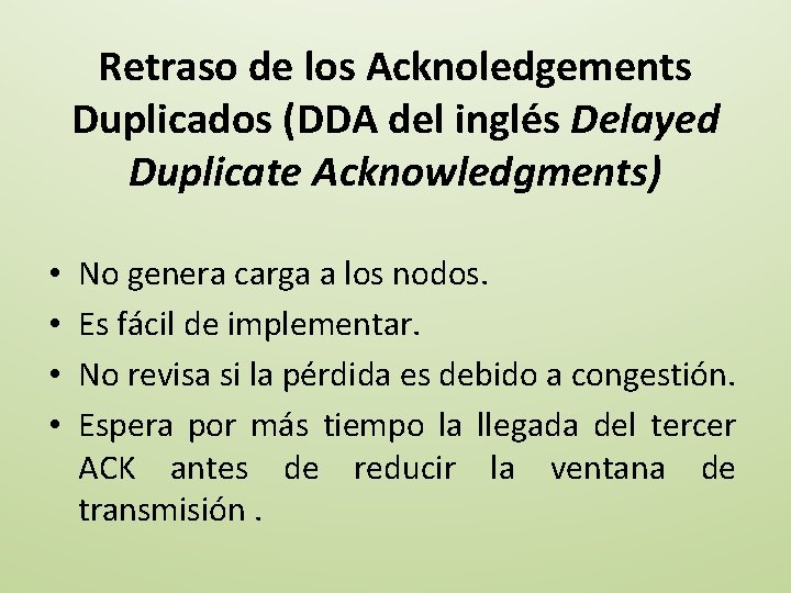 Retraso de los Acknoledgements Duplicados (DDA del inglés Delayed Duplicate Acknowledgments) • • No