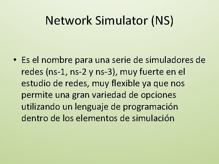 Network Simulator (NS) • Es el nombre para una serie de simuladores de redes