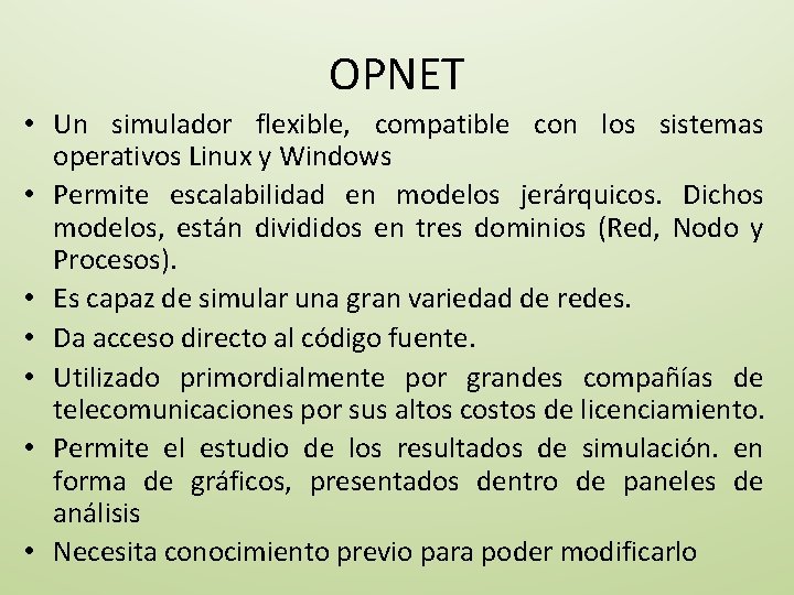 OPNET • Un simulador flexible, compatible con los sistemas operativos Linux y Windows •