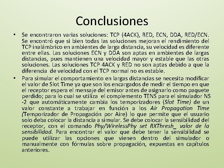 Conclusiones • Se encontraron varias soluciones: TCP (4 ACK), RED, ECN, DDA, RED/ECN. Se