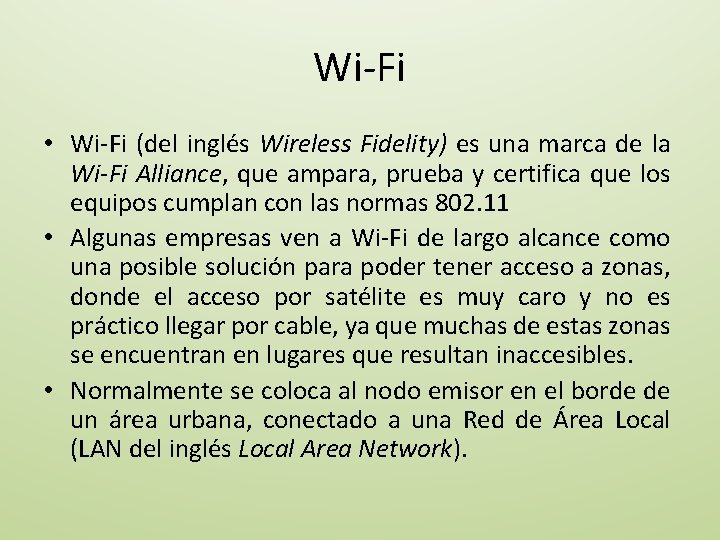 Wi-Fi • Wi-Fi (del inglés Wireless Fidelity) es una marca de la Wi-Fi Alliance,