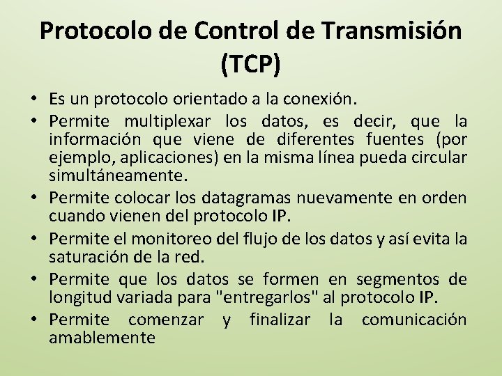 Protocolo de Control de Transmisión (TCP) • Es un protocolo orientado a la conexión.