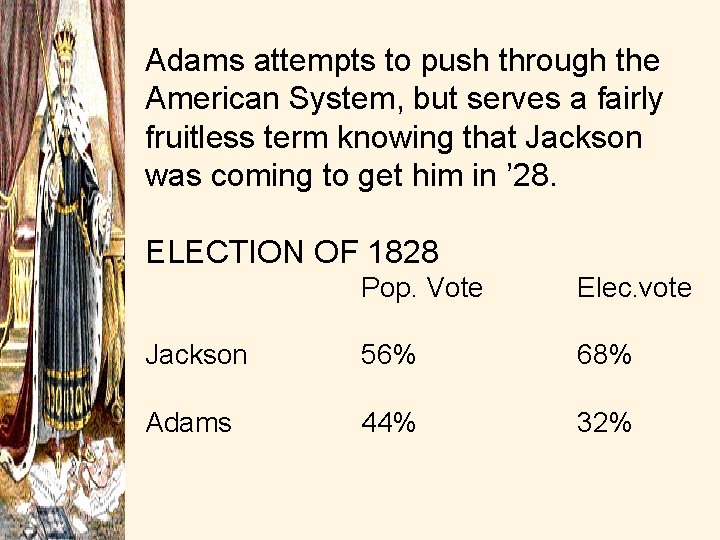 Adams attempts to push through the American System, but serves a fairly fruitless term