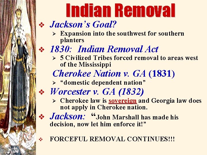 v Indian Removal Jackson’s Goal? Ø v Expansion into the southwest for southern planters
