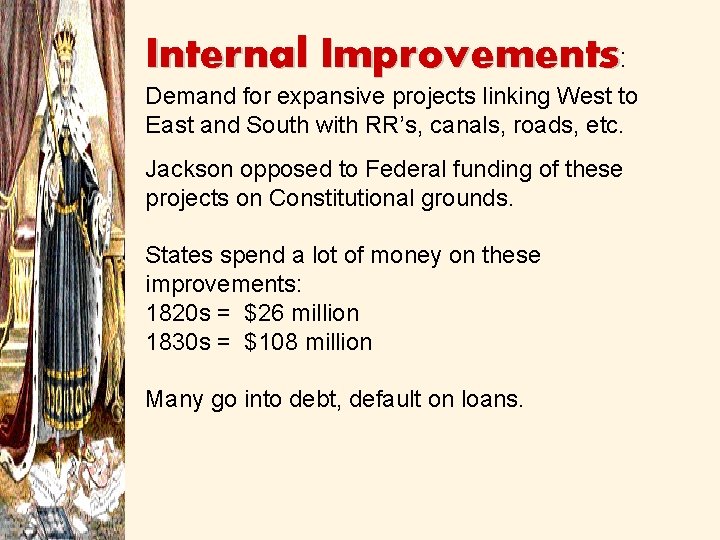 Internal Improvements: Demand for expansive projects linking West to East and South with RR’s,