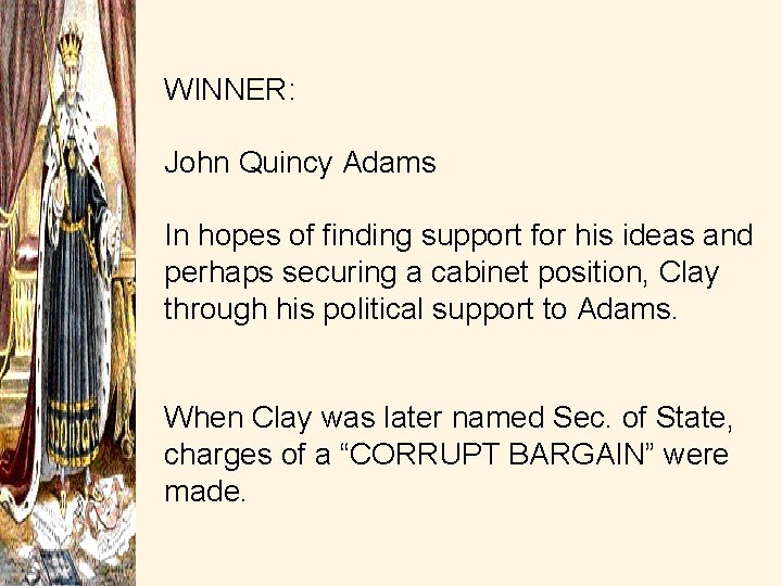 WINNER: John Quincy Adams In hopes of finding support for his ideas and perhaps