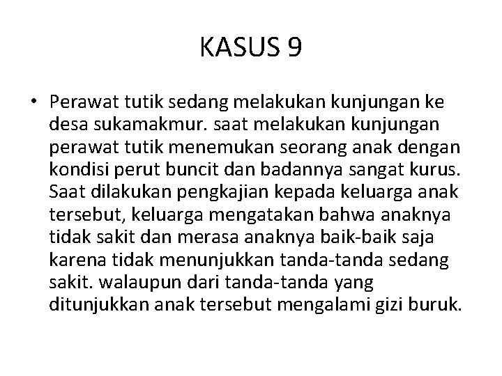 KASUS 9 • Perawat tutik sedang melakukan kunjungan ke desa sukamakmur. saat melakukan kunjungan