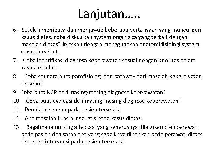 Lanjutan…. . 6. Setelah membaca dan menjawab beberapa pertanyaan yang muncul dari kasus diatas,