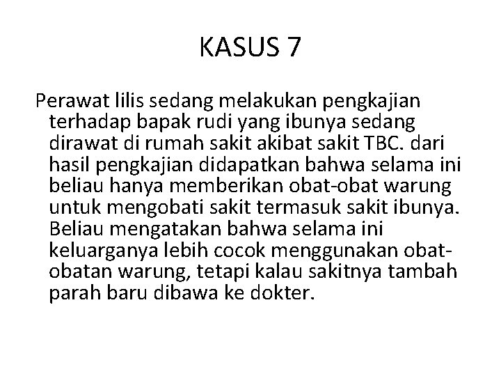 KASUS 7 Perawat lilis sedang melakukan pengkajian terhadap bapak rudi yang ibunya sedang dirawat