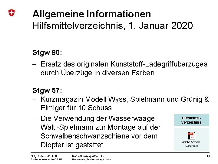 Allgemeine Informationen Hilfsmittelverzeichnis, 1. Januar 2020 Stgw 90: - Ersatz des originalen Kunststoff-Ladegriffüberzuges durch