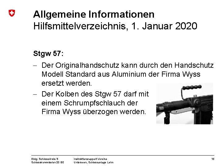 Allgemeine Informationen Hilfsmittelverzeichnis, 1. Januar 2020 Stgw 57: - Der Originalhandschutz kann durch den