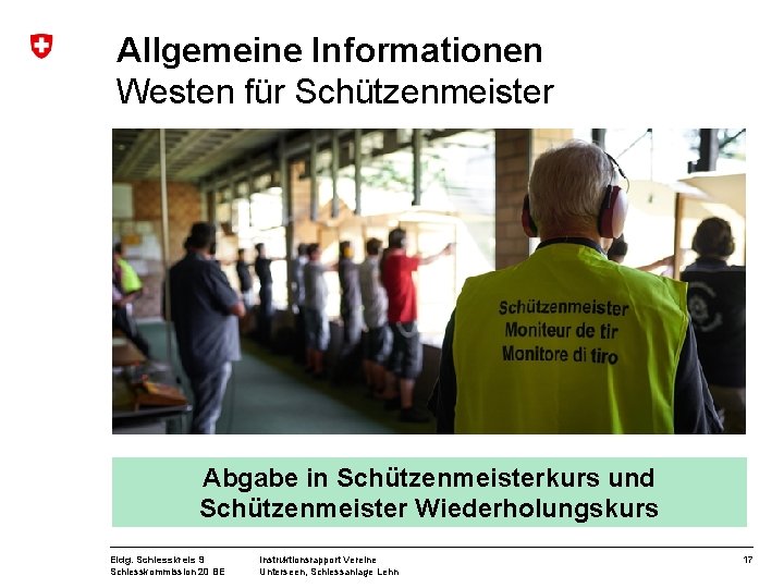 Allgemeine Informationen Westen für Schützenmeister Abgabe in Schützenmeisterkurs und Schützenmeister Wiederholungskurs Eidg. Schiesskreis 9