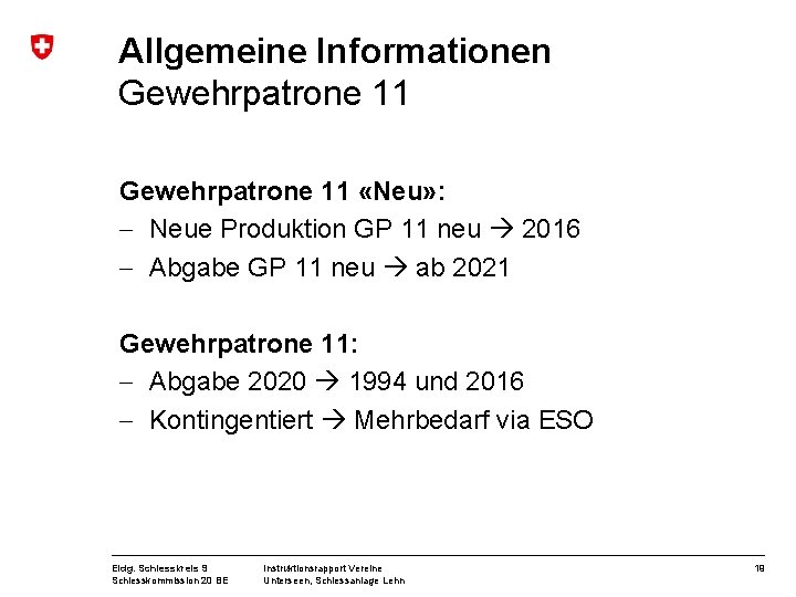 Allgemeine Informationen Gewehrpatrone 11 «Neu» : - Neue Produktion GP 11 neu 2016 -