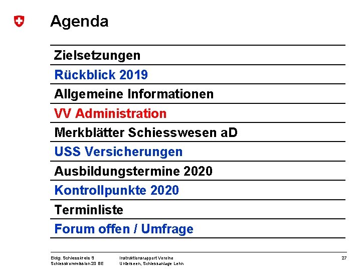 Agenda Zielsetzungen Rückblick 2019 Allgemeine Informationen VV Administration Merkblätter Schiesswesen a. D USS Versicherungen