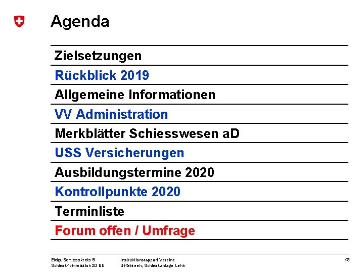 Agenda Zielsetzungen Rückblick 2019 Allgemeine Informationen VV Administration Merkblätter Schiesswesen a. D USS Versicherungen