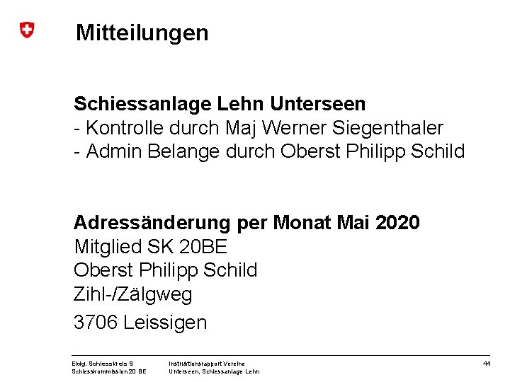 Mitteilungen Schiessanlage Lehn Unterseen - Kontrolle durch Maj Werner Siegenthaler - Admin Belange durch