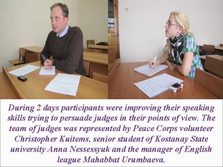 During 2 days participants were improving their speaking skills trying to persuade judges in