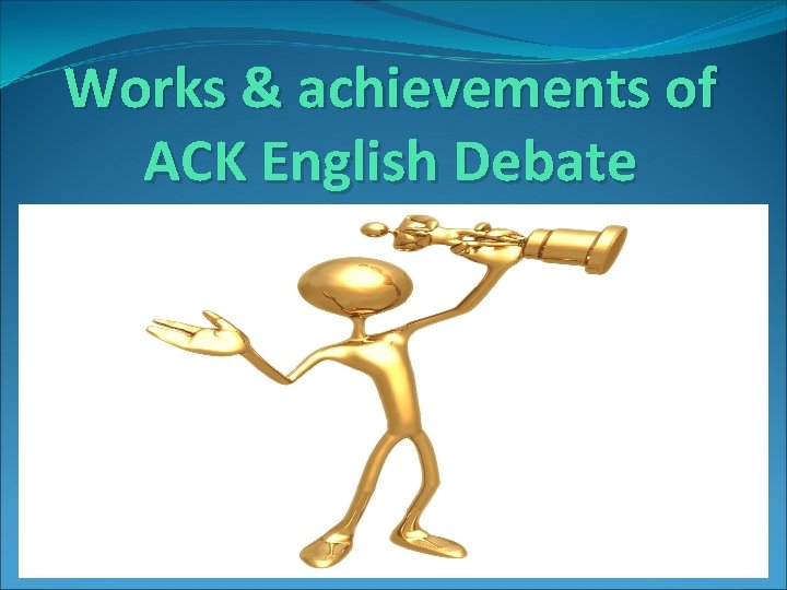 Works & achievements of ACK English Debate 