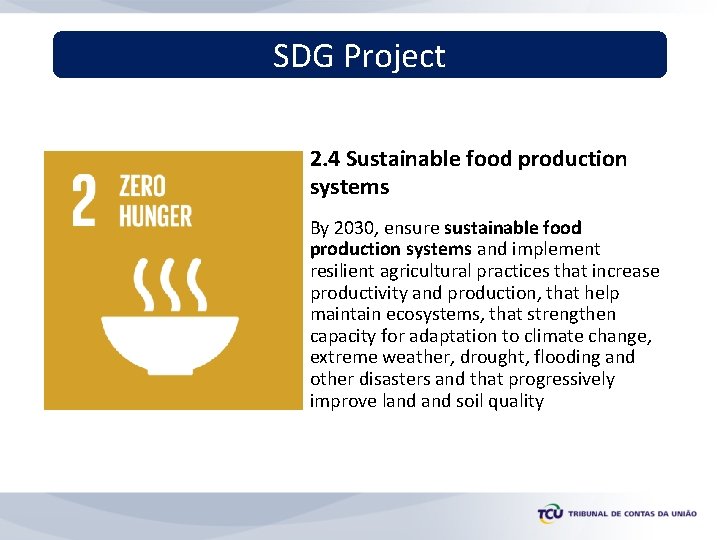 SDG Project 2. 4 Sustainable food production systems By 2030, ensure sustainable food production