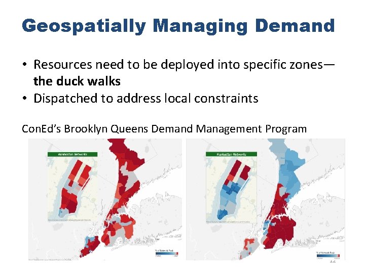 Geospatially Managing Demand • Resources need to be deployed into specific zones— the duck