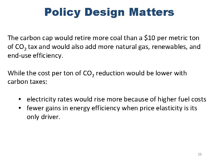 Policy Design Matters The carbon cap would retire more coal than a $10 per