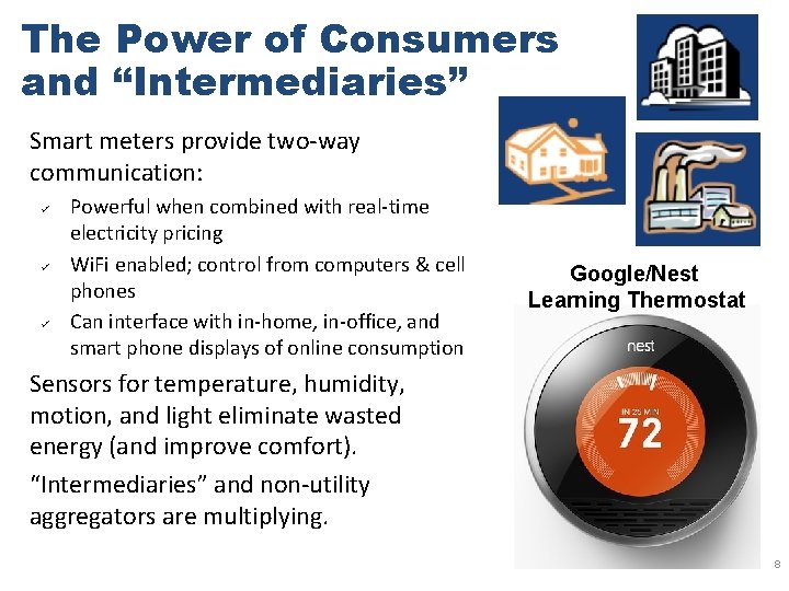 The Power of Consumers and “Intermediaries” Smart meters provide two-way communication: ü ü ü