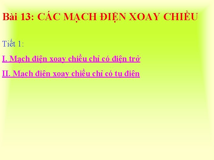 Bài 13: CÁC MẠCH ĐIỆN XOAY CHIỀU Tiết 1: I. Mạch điện xoay chiều