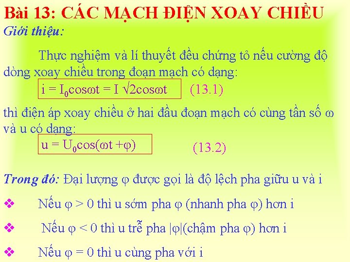 Bài 13: CÁC MẠCH ĐIỆN XOAY CHIỀU Giới thiệu: Thực nghiệm và lí thuyết