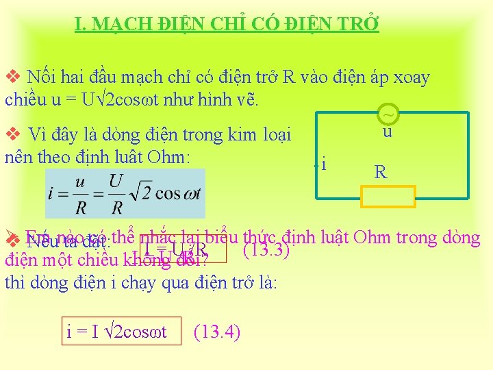 I. MẠCH ĐIỆN CHỈ CÓ ĐIỆN TRỞ v Nối hai đầu mạch chỉ có