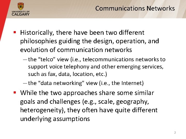 Communications Networks § Historically, there have been two different philosophies guiding the design, operation,