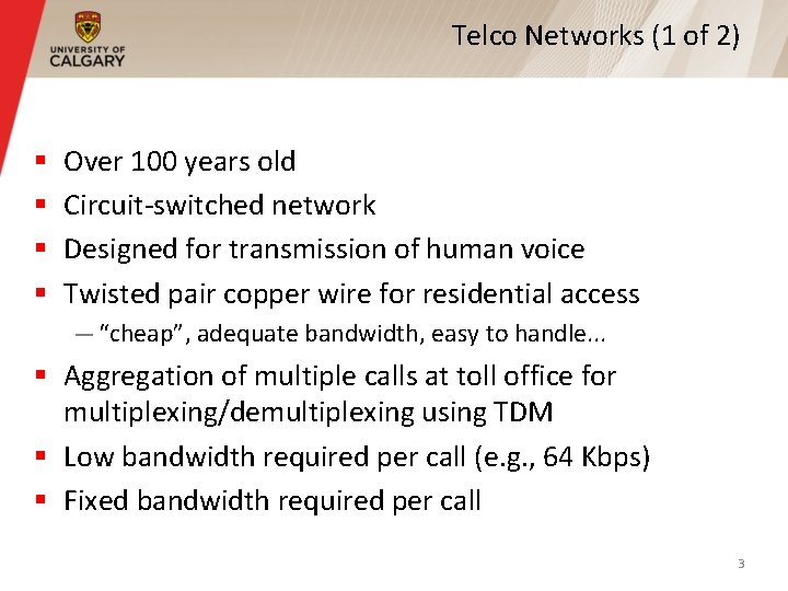 Telco Networks (1 of 2) § § Over 100 years old Circuit-switched network Designed