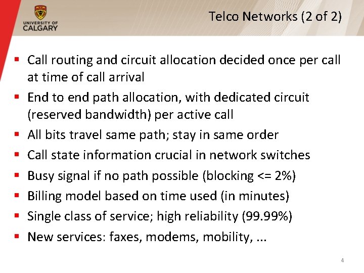 Telco Networks (2 of 2) § Call routing and circuit allocation decided once per
