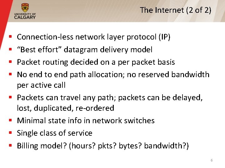 The Internet (2 of 2) § § § § Connection-less network layer protocol (IP)